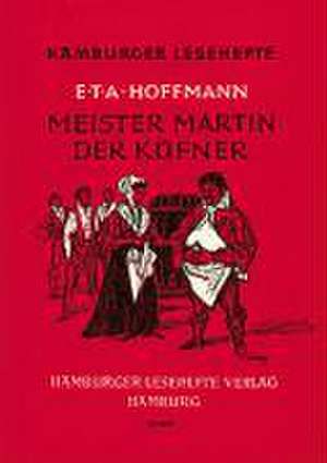 Meister Martin, der Küfner und seine Gesellen de Ernst Theodor Amadeus Hoffmann