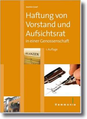 Haftung von Vorstand und Aufsichtsrat in einer Genossenschaft de Joachim Graef