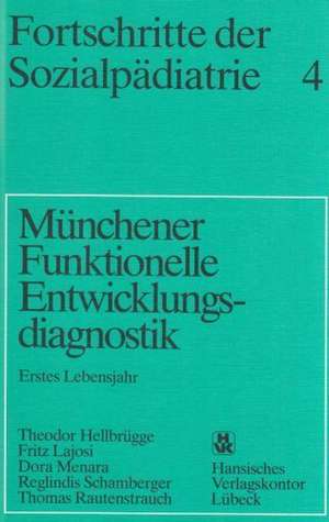 Fortschritte der Sozialpädiatrie 4: Münchener Funktionelle Entwicklungsdiagnostik de Theodor Hellbrügge