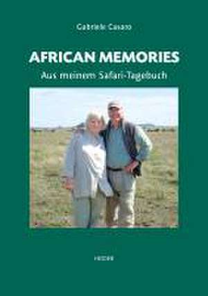 African Memories - Aus meinem Safari Tagebuch de Gabriele Casaro