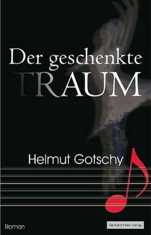 Der geschenkte Traum de Helmut Gotschy