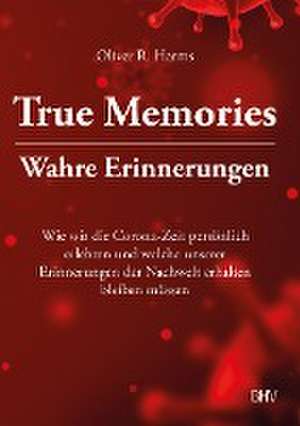 True Memories - Wahre Erinnerungen de Oliver R. Harms