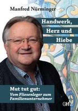 Handwerk, Herz und Hiebe de Manfred Nürminger