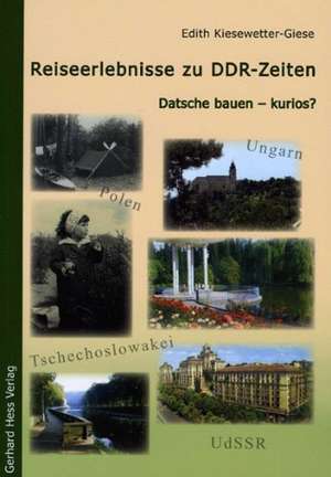 Reiseerlebnisse zu DDR-Zeiten de Edith Kiesewetter-Giese