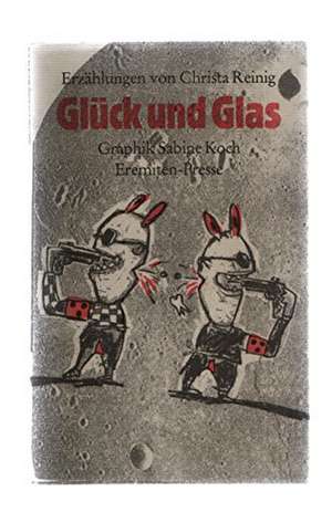 Glück und Glas de Christa Reinig