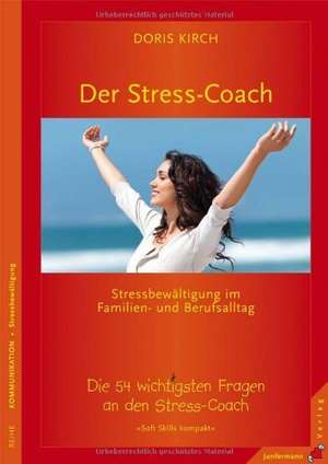 Der Stress-Coach. Stressbewältigung im Familien- und Berufsalltag de Doris Kirch