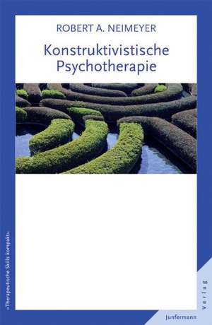 Konstruktivistische Psychotherapie de Robert A. Neimeyer