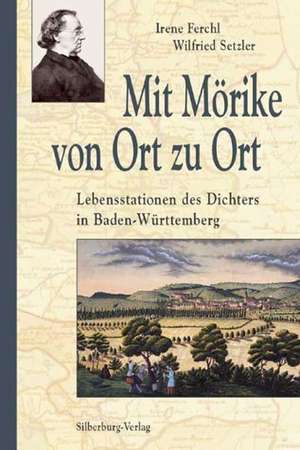 Mit Mörike von Ort zu Ort de Irene Ferchl