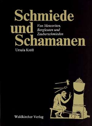 Schmiede und Schamanen de Ursula Kröll