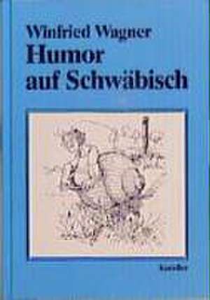 Humor auf Schwäbisch de Winfried Wagner