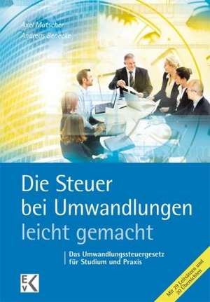 Die Steuer bei Umwandlungen- leicht gemacht de Axel Mutscher