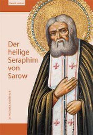 Der heilige Seraphim von Sarow de Michaela-Josefa Hutt