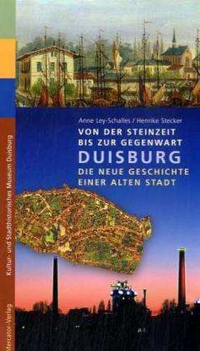 Duisburg - Die neue Geschichte einer alten Stadt de Anne Ley-Schalles