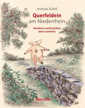 Querfeldein am Niederrhein de Andreas Scholl