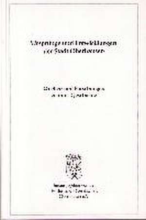 Ursprünge und Entwicklung der Stadt Oberhausen. Quellen und Forschungen zu ihrer Geschichte Bd. 5