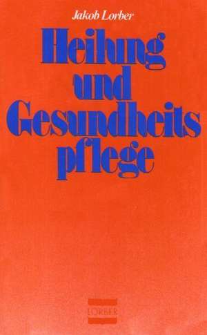 Heilung und Gesundheitspflege in geistiger Schau de Jakob Lorber