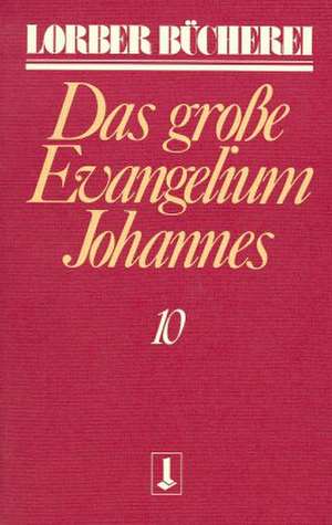 Johannes, das grosse Evangelium de Jakob Lorber