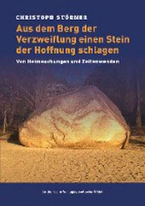 Aus dem Berg der Verzweiflung einen Stein der Hoffnung schlagen de Christoph Störmer