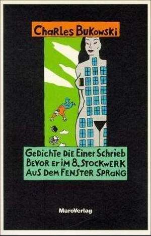 Gedichte, die einer schrieb, bevor er im 8. Stockwerk aus dem Fenster sprang de Carl Weissner