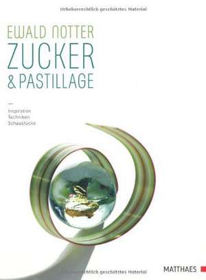 Zucker & Pastillage de Ewald Notter