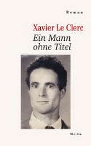 Ein Mann ohne Titel de Xavier Le Clerc