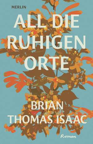All die ruhigen Orte de Brian Thomas Isaac