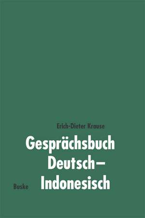 Gesprächsbuch Deutsch-Indonesisch de Erich-Dieter Krause