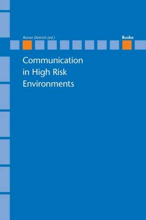 Communication in High Risk Enviroments de Rainer Dietrich