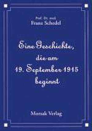 Eine Geschichte, die am 19. September 1915 beginnt de Franz Schedel