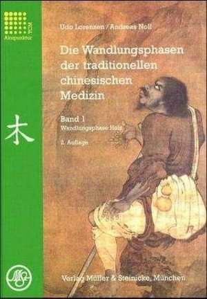 Die Wandlungsphasen 1 der traditionellen chinesischen Medizin de Udo Lorenzen