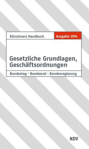 Kürschners Handbuch Gesetzliche Grundlagen, Geschäftsordnungen de Andreas Holzapfel