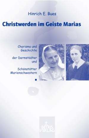 Christwerden im Geist Marias de Hinrich E Bues