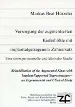 Versorgung der augmentierten Kieferhöhle mit implantatgetragenem Zahnersatz de Markus B Hürzeler