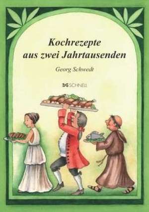 Kochrezepte aus zwei Jahrtausenden de Georg Schwedt