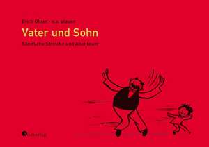 Vater und Sohn - Sämtliche Streiche und Abenteuer de Erich Ohser