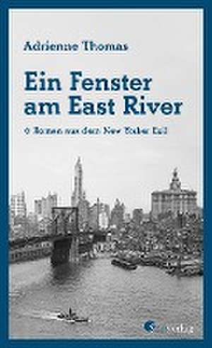 Ein Fenster am East River de Adrienne Thomas