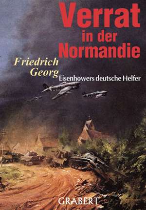 Verrat in der Normandie de Friedrich Georg