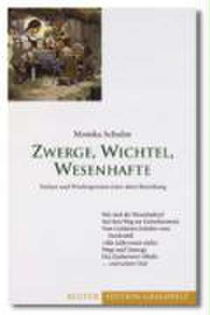 Zwerge, Wichtel, Wesenhafte de Monika Schulze