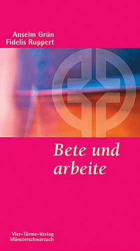 Bete und arbeite de Fidelis Ruppert