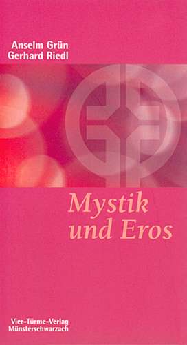 Mystik und Eros de Anselm Grün