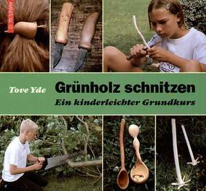 Grünholz schnitzen de Tove Yde