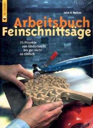 Arbeitsbuch Feinschnittsäge de John A. Nelson