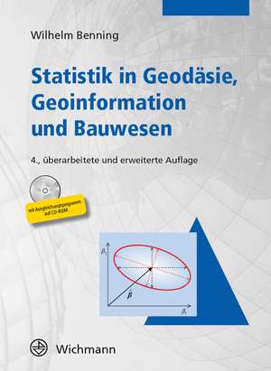 Statistik in Geodäsie, Geoinformation und Bauwesen de Wilhelm Benning