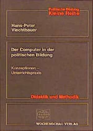 Der Computer in der politischen Bildung de Hans-Peter Viechtbauer