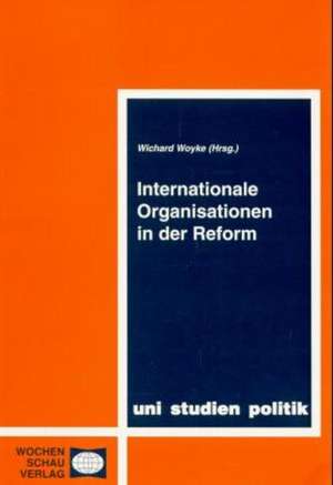 Internationale Organisationen in der Reform de Wichard Woyke