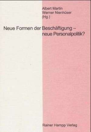 Neue Formen der Beschäftigung - neue Personalpolitik? de Albert Martin