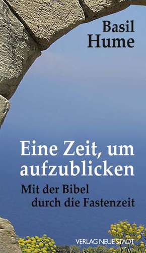 Eine Zeit, um aufzublicken de Basil Hume