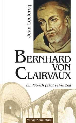 Bernhard von Clairvaux de Jean Leclercq