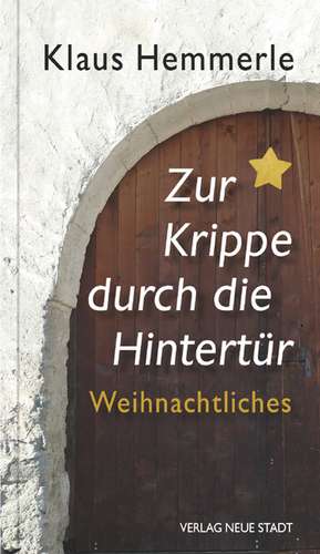 Zur Krippe durch die Hintertür de Klaus Hemmerle