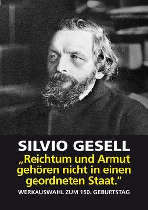 Reichtum und Armut gehören nicht in einen geordneten Staat. de Silvio Gesell